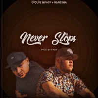 Never Stops (feat. Ganesha) - Single - Evolve HipHop