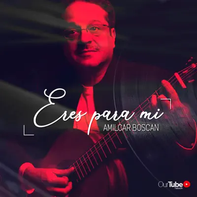 Eres Para Mí - Single - Amilcar Boscan