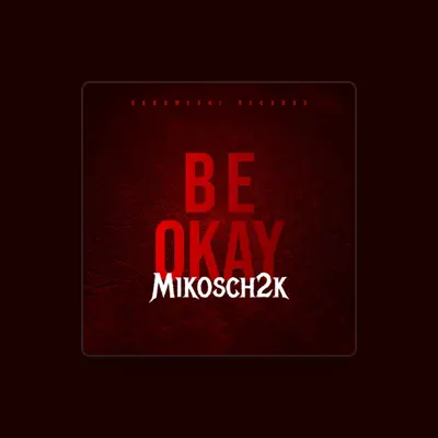 Listen to Mikosch2k, watch music videos, read bio, see tour dates & more!