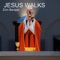 Jesus Walks - Zion Barajas lyrics