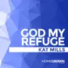 Kat Mills - God My Refuge