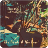 The Birds & the Bees (feat. Adrian Planitz) - Single - Living Room