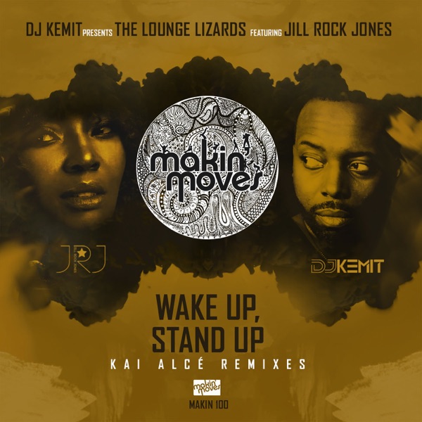 DJ Kemit Presents: Wake Up Stand Up (Kai Alcé Remixes) [feat. Jill Rock Jones] - Single