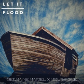 Let It Flood (feat. Mouthpi3ce) Germaine Martel