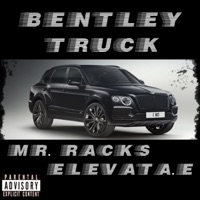 Bentley Truck (feat. Elevata E) - Single - Mr. Racks