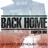 Back Home: Chapter One (25 Sweet Deep House Tunes)