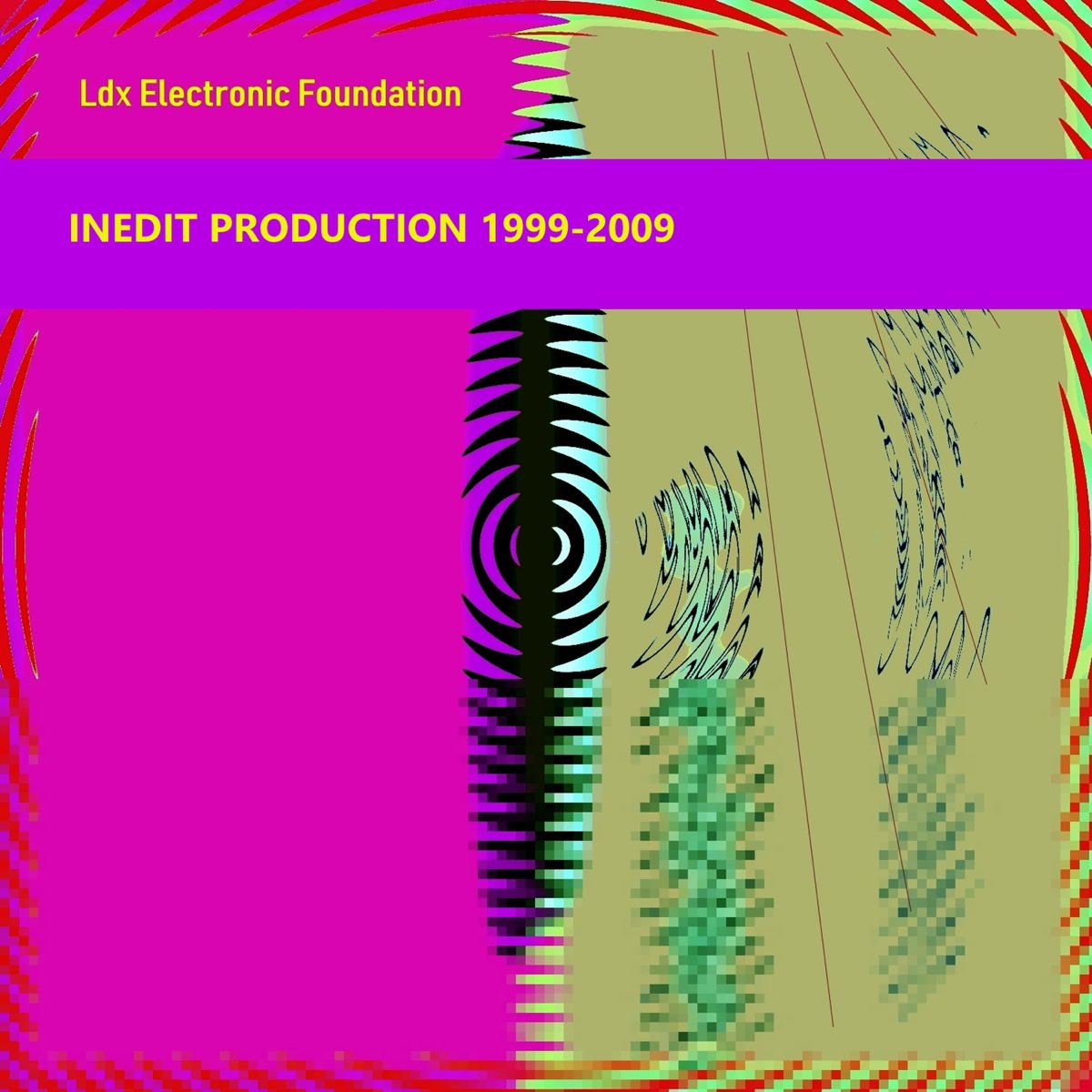 Inedit Production 19992009》 Ldx Electronic Foundation的专辑 Apple Music