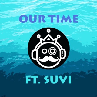 Our Time (feat. Suvi)