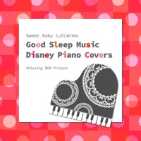 Sweet Baby Lullabies: Good Sleep Music Disney Piano Covers - Relaxing BGM Project