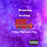 Dreaming (feat. Ram Tha Goat & Trip) - Single - Ira Usagi