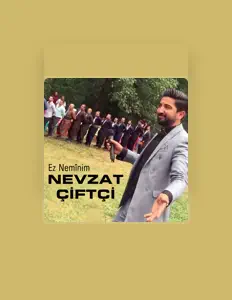 Nevzat Çiftçi सुनें, म्यूज़िक वीडियो देखें, बायो पढ़ें, दौरे की तारीखें और बहुत कुछ देखें!