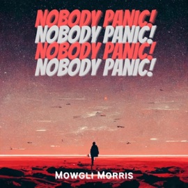 Nobody Panic! Mowgli Morris