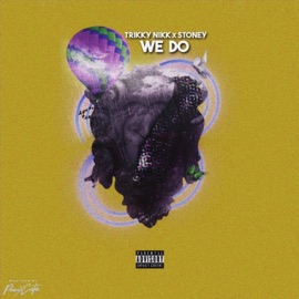 We Do (feat. $toney) Trikky Nikk