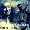 Athrangee (feat. Shreya Ghoshal) - Single