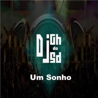 Um Sonho - Single - DJ Gh Do Sd & Mc TD99