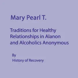 Mary Pearl T Traditions for Healthy Relationships in Alanon and Alcoholics Anonymous (Unabridged)