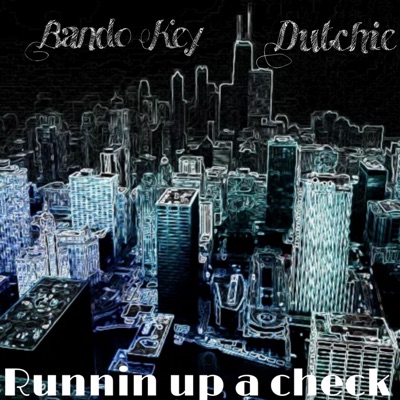 Runnin' Up a Check (feat. Dutchie) - Single
