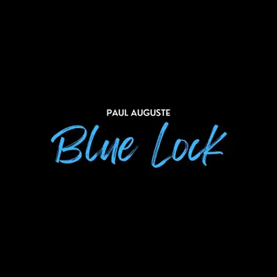 Paul Auguste adlı sanatçının Blue Lock Emotional & Epic Remixes - EP albümünü dinle