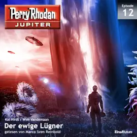 Der ewige Lügner - Perry Rhodan - Jupiter 12 (Ungekürzt)