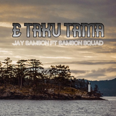 E Taku Tama (feat. Samson Squad) - Single