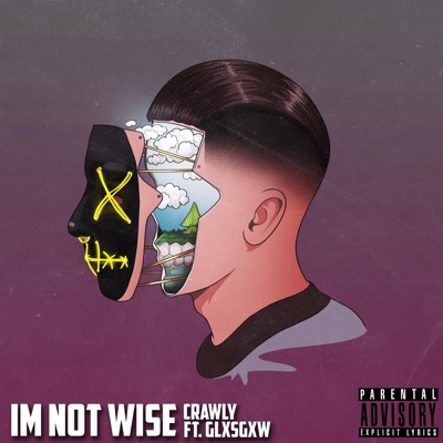 Im Not Wise (feat. GLXSGXW) - Single