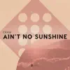 Ain't No Sunshine