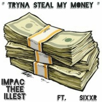 Tryna Steal My Money (feat. Sixxr) - Single - Impac