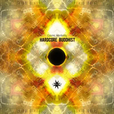 Listen to Cosmic Mentality by Hardcore Buddhist