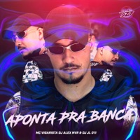 APONTA PRA BANCA (feat. DJ JL 011) - Single - Mc Vigarista, Club da DZ7 & DJ Alex NVR