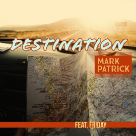 Destination (feat. Fr!day) Mark Patrick