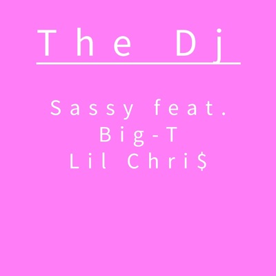 The Dj (feat. Big-T & Lil Chri$) - Single