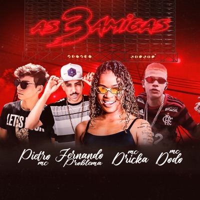 As 3 Amigas (feat. Pietro Mc, Mc Dodô & Mc Dricka) - Single
