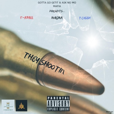 They Shootin' (feat. Magma & T-CA$h) - Single