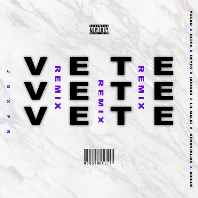 Vete (feat. Yugan, Blvck Reyes, Bless, 21 Chr, Kenan Rojas, Adriuus, Boukar & Lil Malic) [Remix] - Single