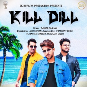 Kill Dill (feat. Naveen Sharma & Prashant Singh)