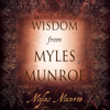 Wisdom From Myles Munroe (Unabridged) - Dr. Myles Munroe