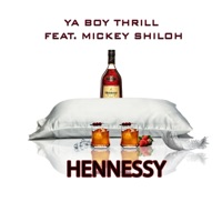 Hennessy (feat. Mickey Shiloh) - Single - Ya Boy Thrill