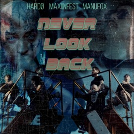 Never Look Back (feat. Maxiinfest & Fox) Hardø