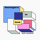 Bad Weather - Teenagers In Love