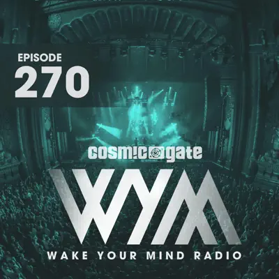 Wake Your Mind Radio 270 - Cosmic Gate Wake Your Mind Radio 270 - Cosmic Gate