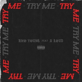 Try Me Rico Young & S Loud