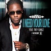 I Need Your Love (feat. Trey Songz) - Single