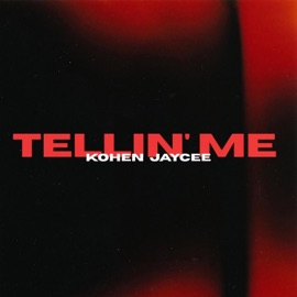 Tellin' Me Kohen Jaycee