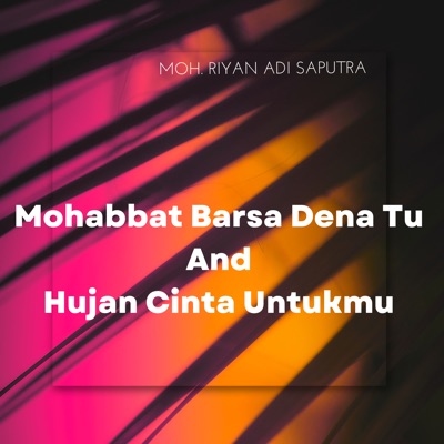 MOH. RIYAN ADI SAPUTRA - Mohabbat Barsa Dena Tu and Hujan Cinta Untukmu