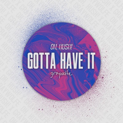 Gotta Have It (feat. graywolfe) - Single