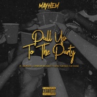 Pull Up to the Party (feat. Gonzo, London Bugatti & Samad Savage) - Single - Mayhem