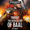 The Devastation of Baal: Space Marine Conquests: Warhammer 40,000, Book 1 (Unabridged) - Guy Haley