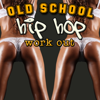 Old School Hip Hop Workout (Re-Recorded / Remastered Versions) - Verschiedene Interpret:innen