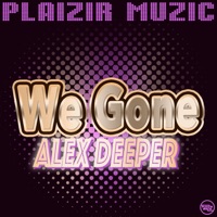 We Gone - Single - Alex Deeper
