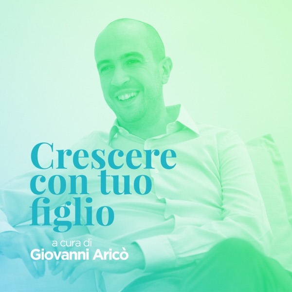 Crescere Con Tuo Figlio - Giovanni Aricò -